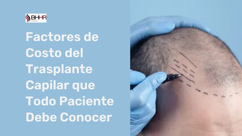 Factores de Costo del Trasplante Capilar que Todo Paciente Debe Conocer precio de trasplante de cabello