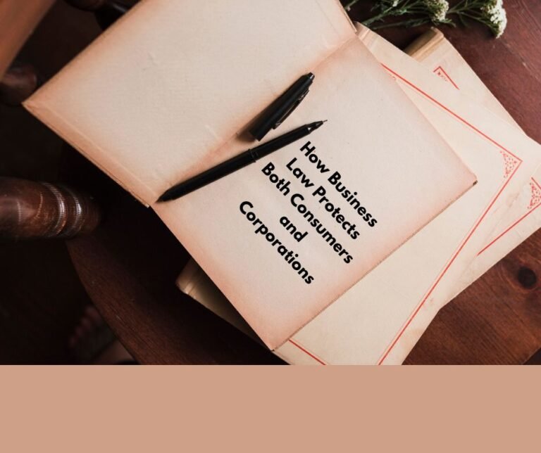 How Business Law Protects Both Consumers and Corporations