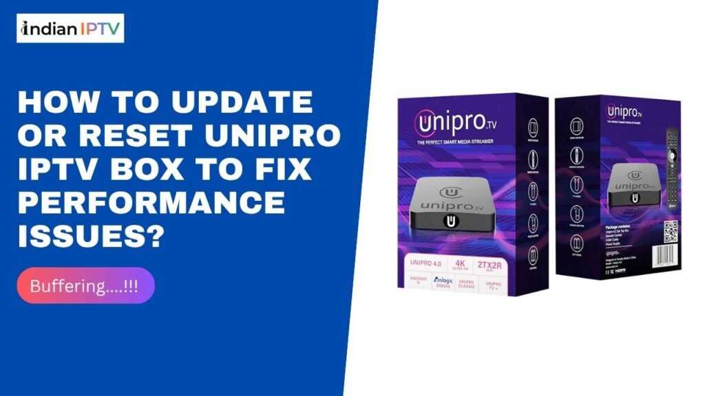 How to Update or Reset Unipro IPTV Box to Fix Performance Issues