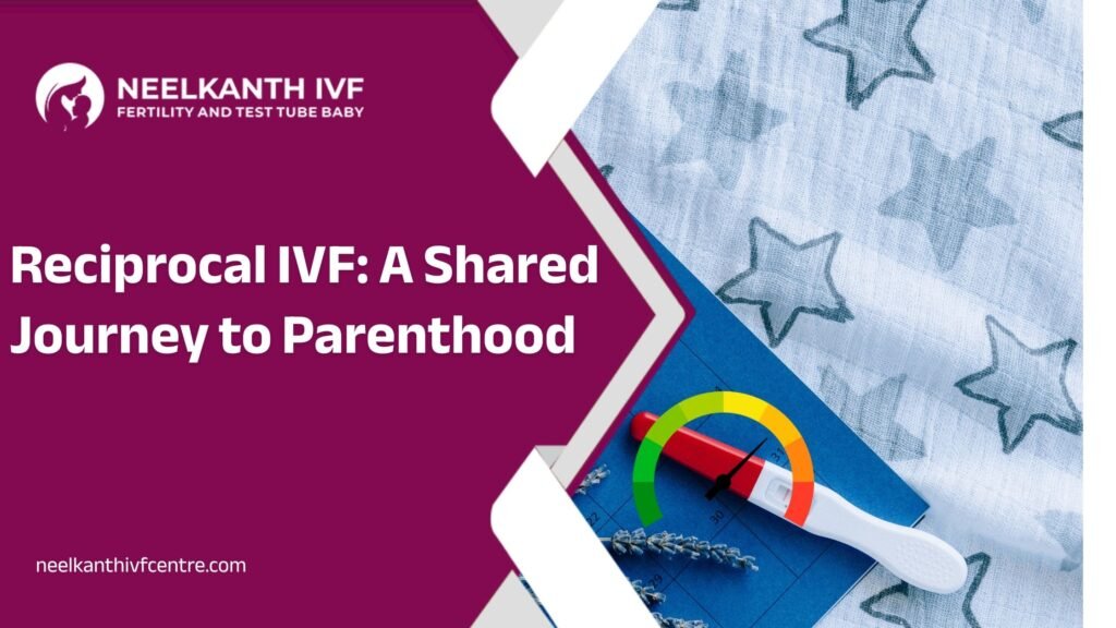 Reciprocal IVF: A Shared Journey to Parenthood Reciprocal IVF: A Shared Journey to Parenthood