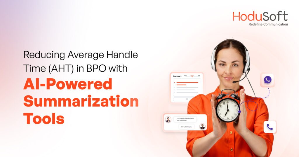 Reducing Average Handle Time (AHT) in BPO with AI-Powered Summarization Tools Reducing Average Handle Time (AHT) in BPO with AI-Powered Summarization Tools