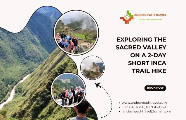 Exploring the Sacred Valley on a 2 Day Short Inca Trail Hike 2 day short Inca trail hike