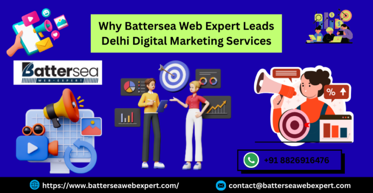 Why Battersea Web Expert Leads Delhi Digital Marketing Services