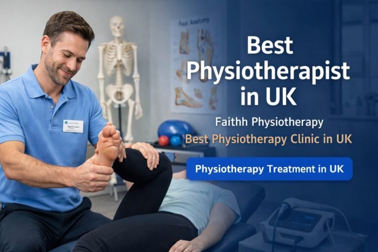 Best Physiotherapist in UK – Expert Care at Faithh Physiotherapy Best Physiotherapist in UK